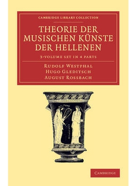预订 Theorie der musischen Künste der Hellenen 3 Volume Set in 4 parts 希腊艺术表演理论 3卷本合集: 9781108061537