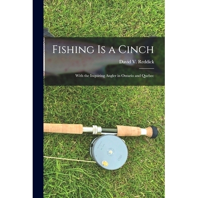 预订 Fishing is a Cinch: With the Inquiring Angler in Ontario and Quebec: 9781014474728