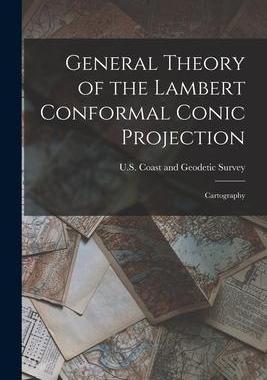 [预订]General Theory of the Lambert Conformal Conic Projection: Cartography 9781017433524
