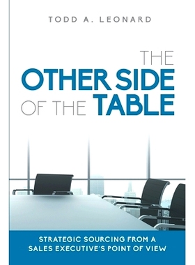 预订 The Other Side of the Table: Strategic Sourcing from a Sales Executive’s Point of View: 9780997684209