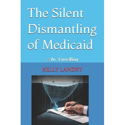 预订 The Silent Dismantling of Medicaid: An Unveiling 9781069423504