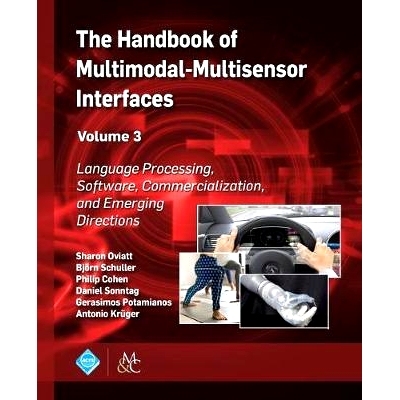 预订 The Handbook of Multimodal-Multisensor Interfaces, Volume 3: Language Processing, Software, Commercialization, and