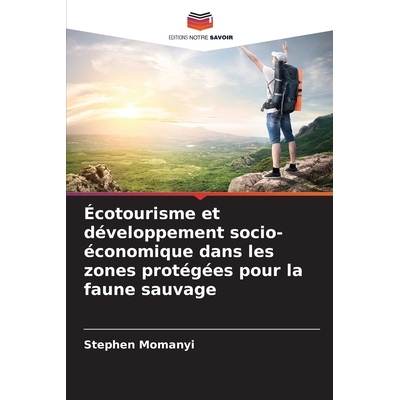 预订 Écotourisme et développement socio-économique dans les zones protégées pour la faune sauvage: 9786209342837