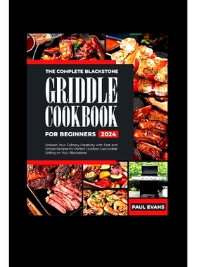 预订 The Complete Blackstone Griddle Cookbook for Beginners 2024: Unleash Your Culinary Creativity with Fast and Simple