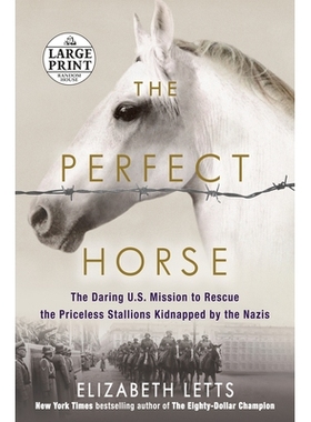 预订 The Perfect Horse: The Daring U.S. Mission to Rescue the Priceless Stallions Kidnapped by the Nazis: The Daring U.S