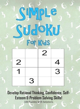 预订 Simple Sudoku For Kids - Develop Rational Thinking, Confidence, Self-Esteem & Problem Solving Skills, 100 Puzzles w