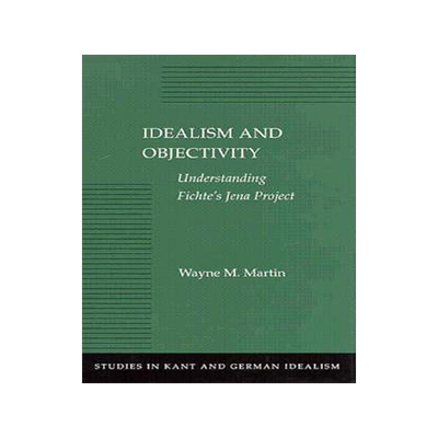 预订 Idealism and Objectivity: Understanding Fichte's Jena Project