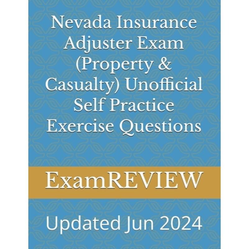 预订 Nevada Insurance Adjuster Exam (Property & Casualty) Unofficial Self Practice Exercise Questions 9781727726923