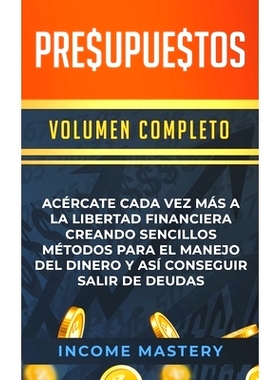 预订 Presupuestos: Acércate Cada Vez Más a la Libertad Financiera Creando Sencillos Métodos