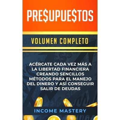 预订 Presupuestos: Acércate Cada Vez Más a la Libertad Financiera Creando Sencillos Métodos