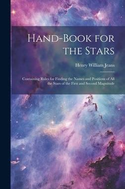 [预订]Hand-Book for the Stars: Containing Rules for Finding the Names and Positions of All the Stars of th 9781020642036