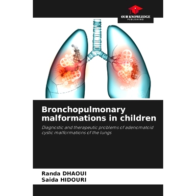 预订 Bronchopulmonary malformations in children: Diagnostic and therapeutic problems of adenomatoid cystic malformations