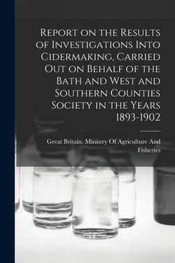 [预订]Report on the Results of Investigations Into Cidermaking, Carried out on Behalf of the Bath and West 9781018551708