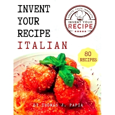 预订 Invent Your Recipe Italian Cookbook: 80 Italian-American Recipes Made Your Way