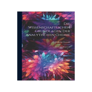 [预订]Die Wissenschaftlichen Grundlagen der Analytischen Chemie: Elementar Dargestellt 9781022106390