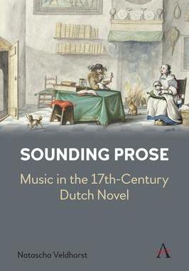 [预订]Sounding Prose: Music in the 17th-Century Dutch Novel 9781839983009
