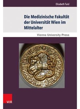 预订 Die Medizinische Fakultät der Universität Wien im Mittelalter: Von der Gründung der Universität 1365 bis zum To