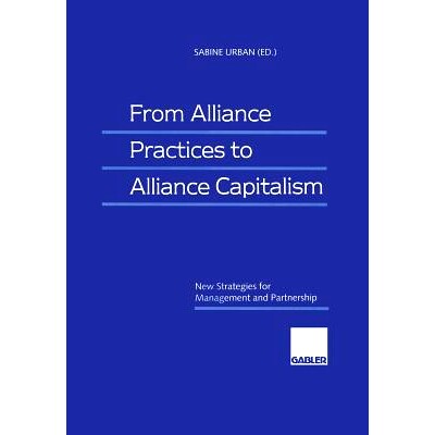 预订 From Alliance Practices to Alliance Capitalism: New Strategies for Management and Partnership: 9783409122658