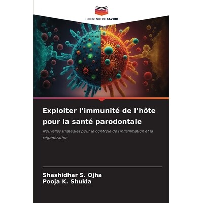 预订 Exploiter l’immunité de l’hôte pour la santé parodontale: Nouvelles stratégies pour le contrôle de l’inflam