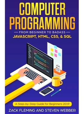 预订 Computer Programming: From Beginner to Badass-JavaScript, HTML, CSS, & SQL: 9781393575696