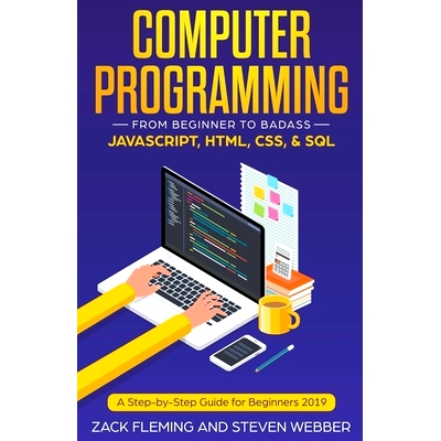 预订 Computer Programming: From Beginner to Badass-JavaScript, HTML, CSS, & SQL: 9781393575696
