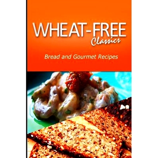 预订 Wheat-Free Classics - Bread and Gourmet Recipes: 9781494798994
