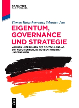 预订 Eigentum, Governance und Strategie: Von den Ursprüngen der Deutschland AG zur Neuorientierung börsennotierter Unt