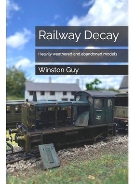 预订 Railway Decay: Heavily weathered and abandoned models: 9798336433012