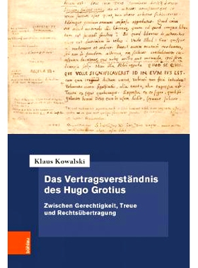 预订 Das Vertragsverständnis des Hugo Grotius: Zwischen Gerechtigkeit, Treue und Rechtsübertragung 雨果·格劳秀斯对契