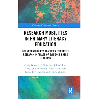 预订 Research Mobilities in Primary Literacy Education: Interrogating How Teachers Encounter Research in an Age of Evide