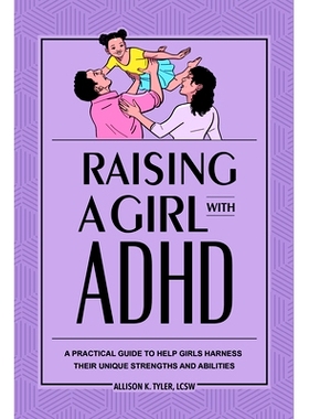 预订 Raising a Girl with ADHD: A Practical Guide to Help Girls Harness Their Unique Strengths and Abilities: 97816461139