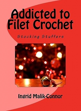 预订 Addicted to Filet Crochet: Stocking Stuffers: 9781463564100