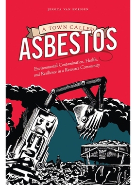 预订 A Town Called Asbestos: Environmental Contamination, Health, and Resilience in a Resource Community 叫做阿斯贝斯托