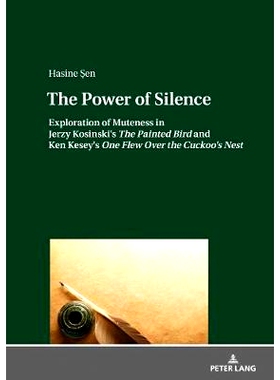 预订 The Power of Silence: Exploration of Muteness in Jerzy Kosinski’s The Painted Bird and Ken Kesey’s One Flew Over