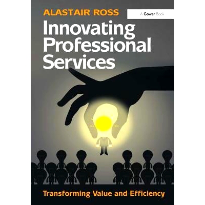 预订 Innovating Professional Services: Transforming Value and Efficiency 创新专业服务: 9781472427915