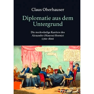 aus Die Untergrund 预订 Karriere Horn 1762–1820 Maurus dem Alexander des 外交 来自地下 merkwürdige Diplomatie