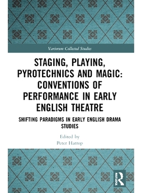 预订 Staging, Playing, Pyrotechnics and Magic: Conventions of Performance in Early English Theatre: Shifting Paradigms i