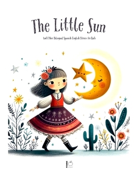 预订 The Litte Sun And Other Bilingual Spanish-English Stories for Kids: 9798227970817