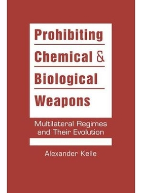 预订 Prohibiting Chemical and Biological Weapons: Multilateral Regimes and Their Evolution 禁止化学武器和生物武器：多边