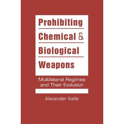 预订 Prohibiting Chemical and Biological Weapons: Multilateral Regimes and Their Evolution 禁止化学武器和生物武器：多边