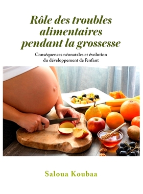 预订 Rôle des troubles alimentaires pendant la grossesse : Conséquences néonatales et évolution du développement de