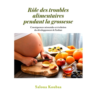 预订 Rôle des troubles alimentaires pendant la grossesse : Conséquences néonatales et évolution du développement de