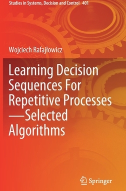 【预订】Learning Decision Sequences For Repetitive Processes—Selected Algorithms 9783030883959