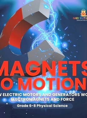 预订 Magnets to Motion! How Electric Motors and Generators Work Electromagnets and Force Grade 6-8 Physical Science: 978