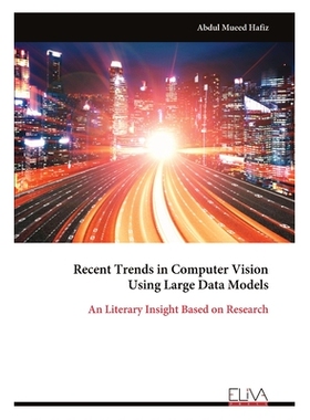 预订 Recent Trends in Computer Vision Using Large Data Models: An Literary Insight Based on Research: 9789999325776