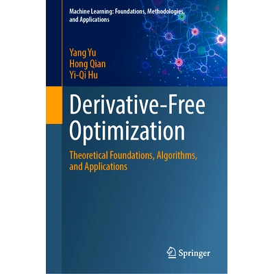 预订 Derivative-Free Optimization: Theoretical Foundations, Algorithms, and Applications 无导数优化：理论基础、算法与应