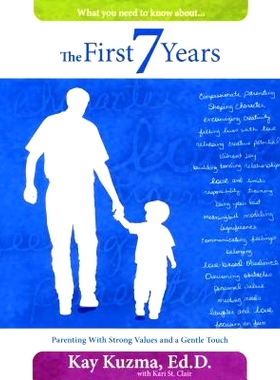 预订 The First 7 Years: Parenting with Strong Values and a Gentle Touch: 9780816320875