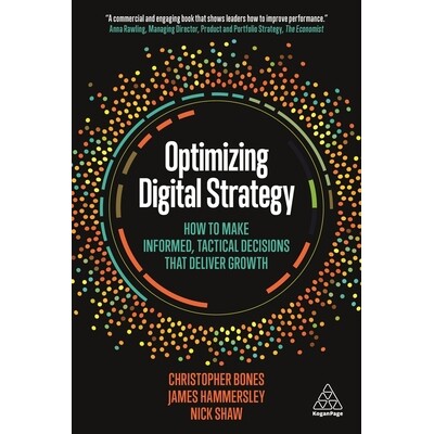 预订 Optimizing Digital Strategy: How to Make Informed, Tactical Decisions that Deliver Growth 优化数字战略：如何做出明