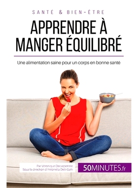 预订 Apprendre à manger équilibré : Une alimentation saine pour un corps en bonne santé 学会均衡饮食：健康饮食有利于