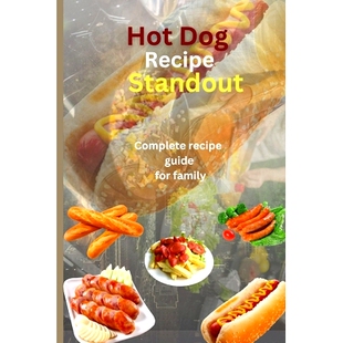 预订 Hot dog recipe standout: Complete recipe guide for family: 9798379070427